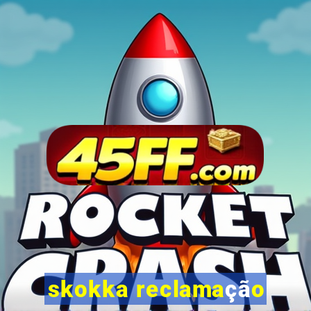 skokka reclamação